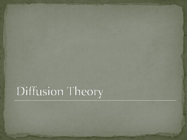Diffusion Theory 