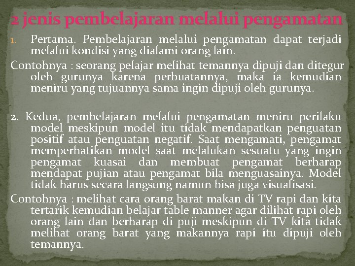 2 jenis pembelajaran melalui pengamatan Pertama. Pembelajaran melalui pengamatan dapat terjadi melalui kondisi yang