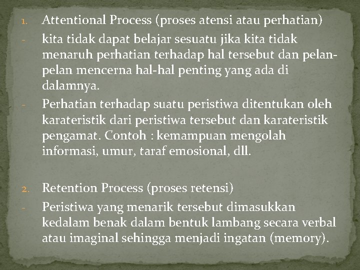 1. - - 2. - Attentional Process (proses atensi atau perhatian) kita tidak dapat