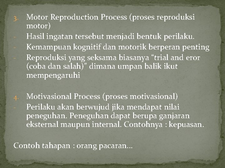 3. - 4. - Motor Reproduction Process (proses reproduksi motor) Hasil ingatan tersebut menjadi