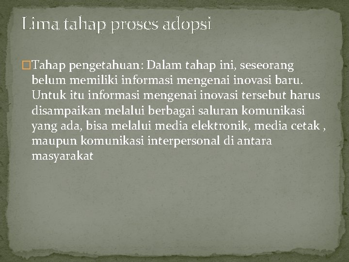 Lima tahap proses adopsi �Tahap pengetahuan: Dalam tahap ini, seseorang belum memiliki informasi mengenai
