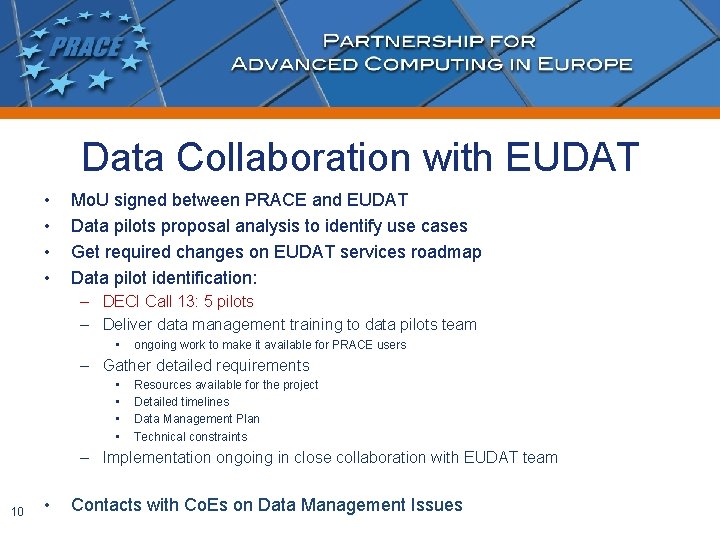 Data Collaboration with EUDAT • • Mo. U signed between PRACE and EUDAT Data