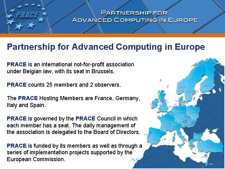 Partnership for Advanced Computing in Europe PRACE is an international not-for-profit association under Belgian