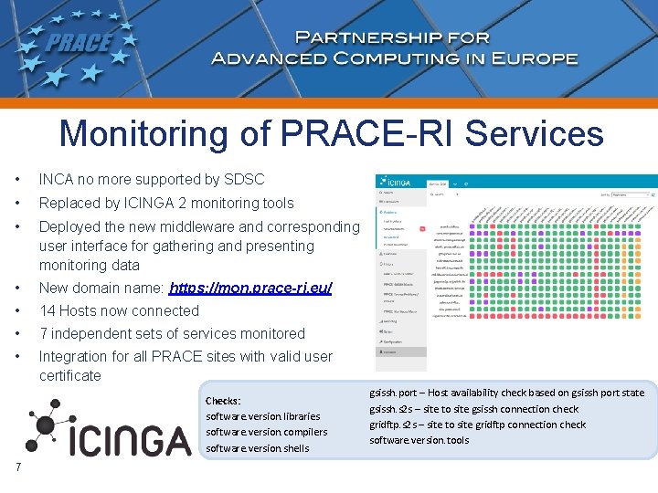 Monitoring of PRACE-RI Services • INCA no more supported by SDSC • Replaced by