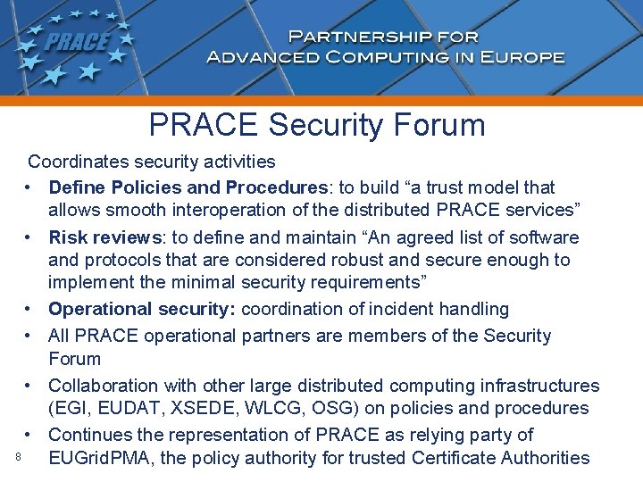 PRACE Security Forum Coordinates security activities • Define Policies and Procedures: to build “a