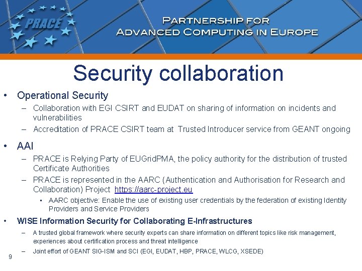 Security collaboration • Operational Security – Collaboration with EGI CSIRT and EUDAT on sharing