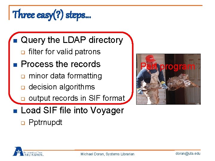 Three easy(? ) steps… n Query the LDAP directory q n Process the records