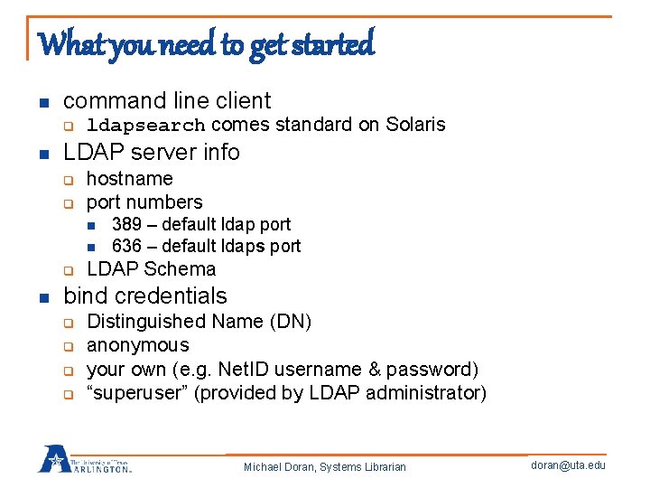 What you need to get started n command line client q n ldapsearch comes