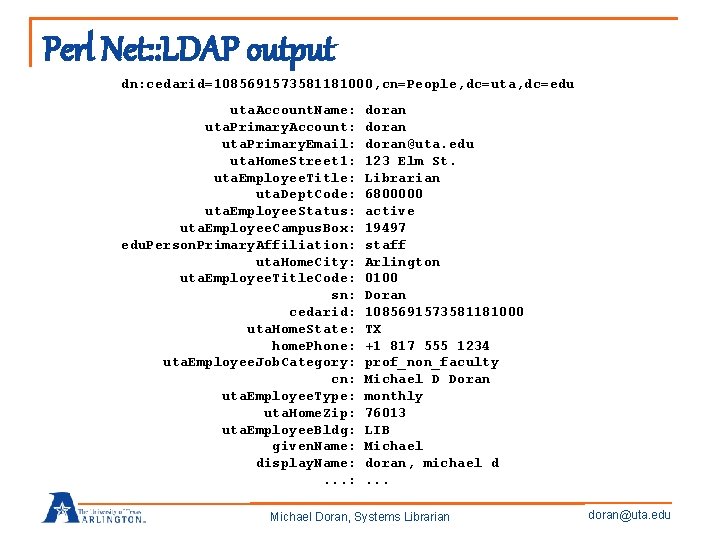 Perl Net: : LDAP output dn: cedarid=1085691573581181000, cn=People, dc=uta, dc=edu uta. Account. Name: uta.