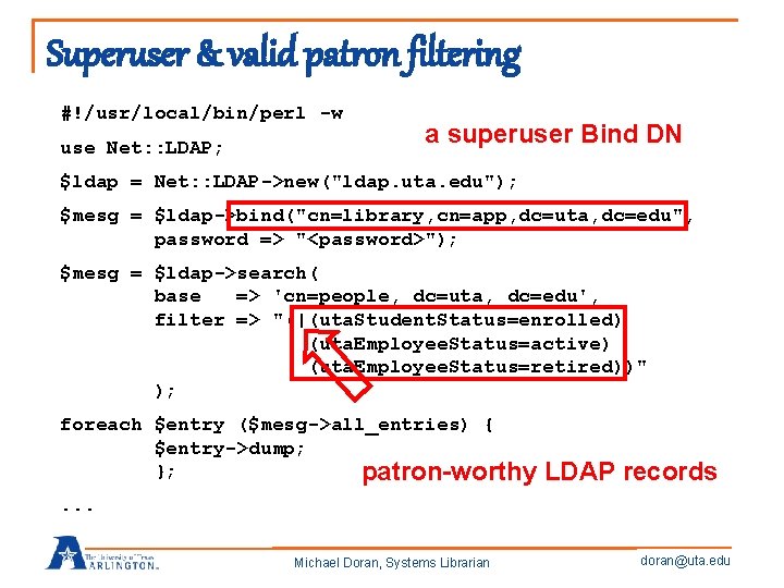 Superuser & valid patron filtering #!/usr/local/bin/perl -w use Net: : LDAP; a superuser Bind