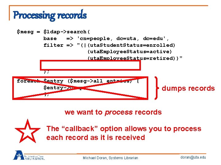 Processing records $mesg = $ldap->search( base => 'cn=people, dc=uta, dc=edu', filter => "(|(uta. Student.