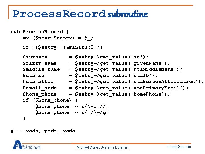Process. Record subroutine sub Process. Record { my ($mesg, $entry) = @_; if (!$entry)