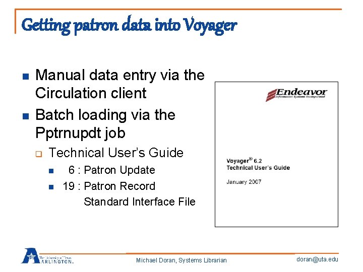 Getting patron data into Voyager n n Manual data entry via the Circulation client