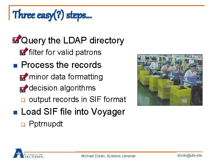 Three easy(? ) steps… n Query the LDAP directory q n Process the records