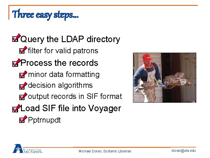 Three easy steps… n Query the LDAP directory q n Process the records q