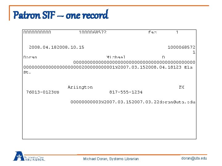 Patron SIF – one record Michael Doran, Systems Librarian doran@uta. edu 