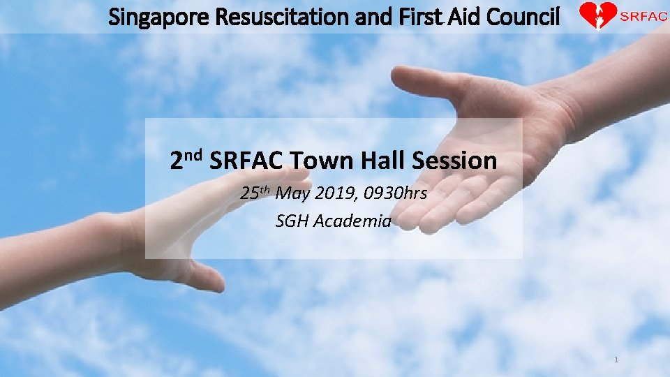 Singapore Resuscitation and First Aid Council 2 nd SRFAC Town Hall Session 25 th