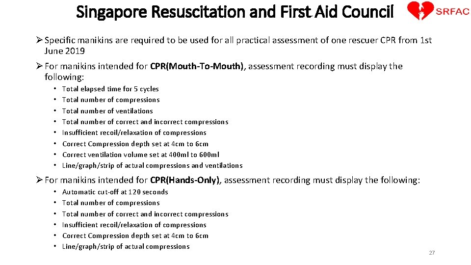 Singapore Resuscitation and First Aid Council Ø Specific manikins are required to be used