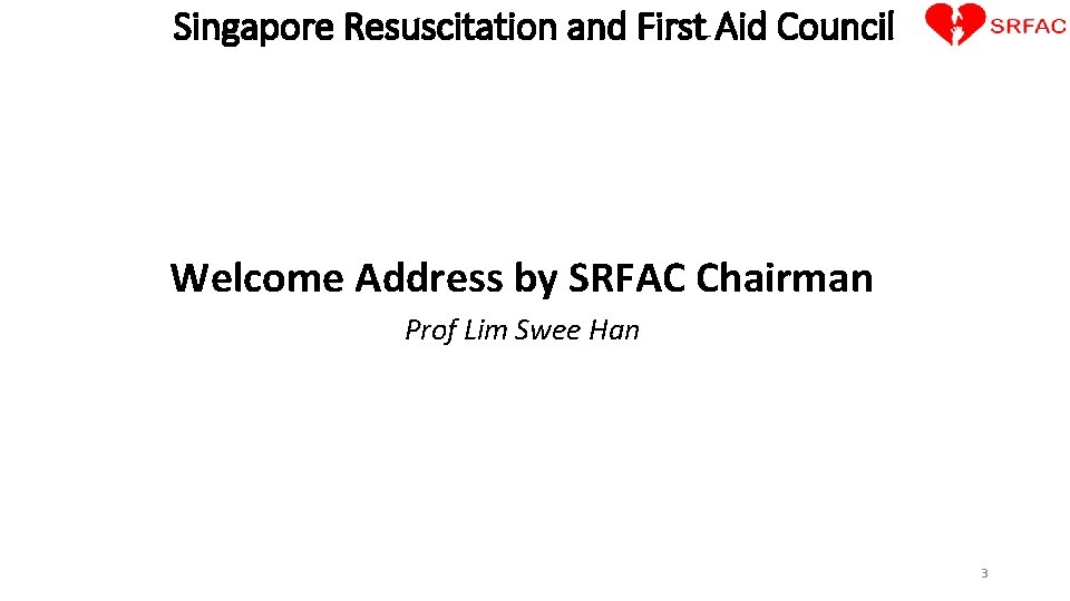 Singapore Resuscitation and First Aid Council Welcome Address by SRFAC Chairman Prof Lim Swee