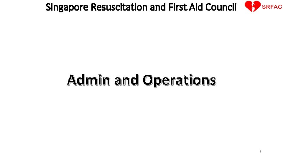 Singapore Resuscitation and First Aid Council Admin and Operations 8 