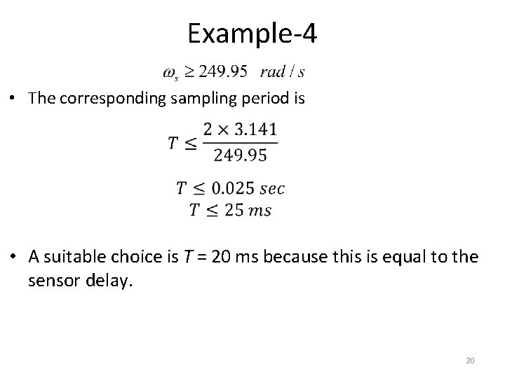 Example-4 • The corresponding sampling period is • A suitable choice is T =