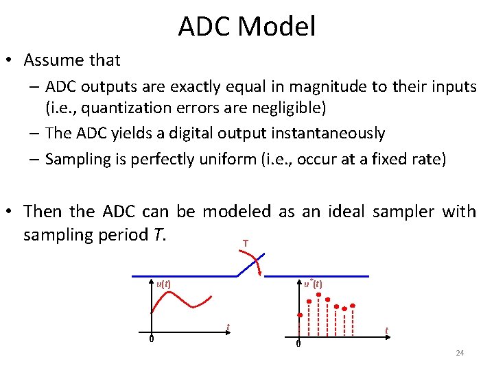ADC Model • Assume that – ADC outputs are exactly equal in magnitude to
