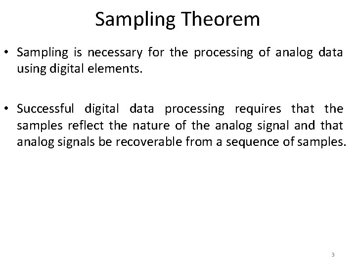 Sampling Theorem • Sampling is necessary for the processing of analog data using digital