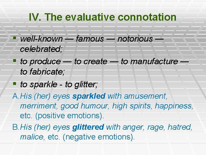IV. The evaluative connotation § well-known — famous — notorious — celebrated; § to