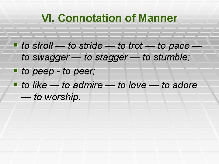 VI. Connotation of Manner § to stroll — to stride — to trot —