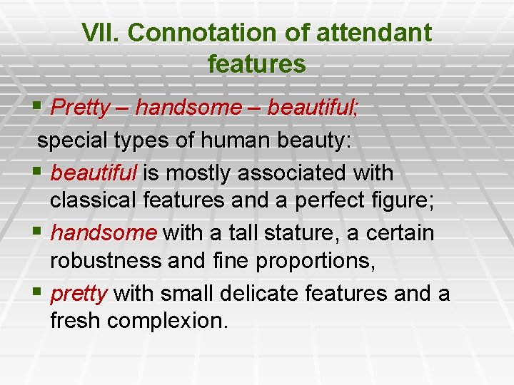 VII. Connotation of attendant features § Pretty – handsome – beautiful; special types of