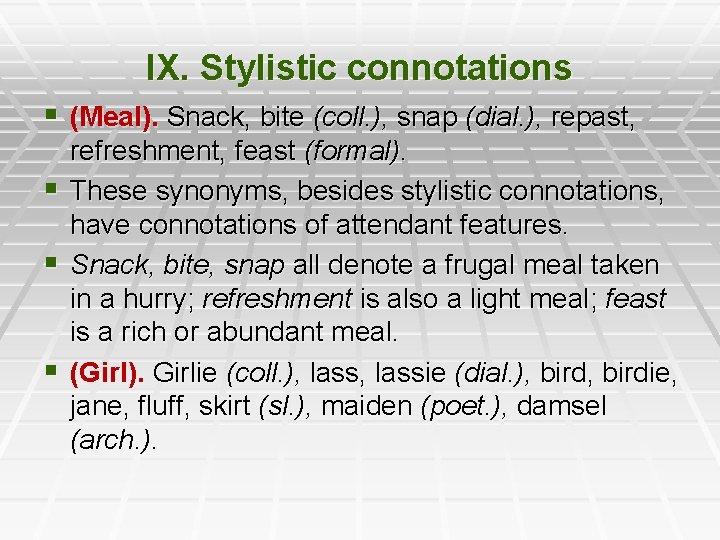IX. Stylistic connotations § (Meal). Snack, bite (coll. ), snap (dial. ), repast, refreshment,