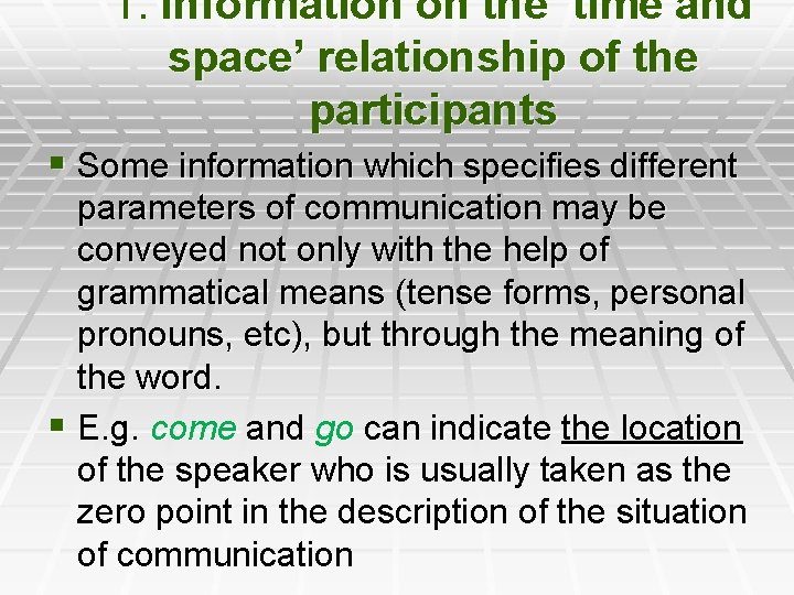 1. Information on the ‘time and space’ relationship of the participants § Some information
