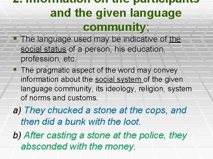 2. Information on the participants and the given language community; § The language used
