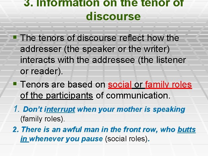 3. Information on the tenor of discourse § The tenors of discourse reflect how