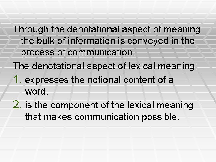 Through the denotational aspect of meaning the bulk of information is conveyed in the