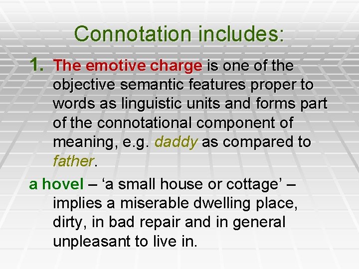 Connotation includes: 1. The emotive charge is one of the objective semantic features proper
