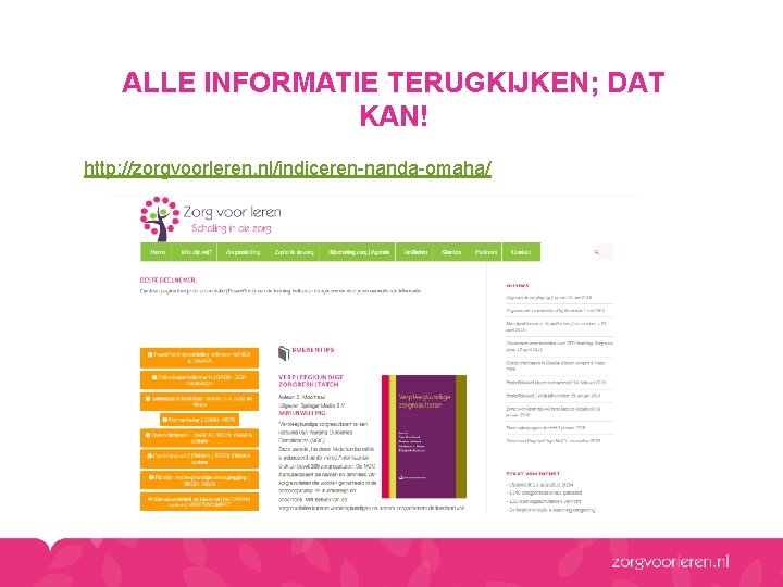 ALLE INFORMATIE TERUGKIJKEN; DAT KAN! http: //zorgvoorleren. nl/indiceren-nanda-omaha/ 