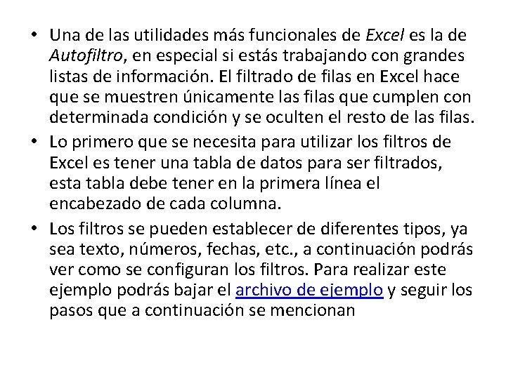 • Una de las utilidades más funcionales de Excel es la de Autofiltro, • Una de las utilidades más funcionales de Excel es la de Autofiltro,