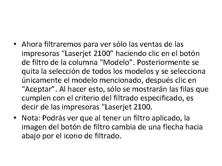 • Ahora filtraremos para ver sólo las ventas de las impresoras “Laserjet 2100” • Ahora filtraremos para ver sólo las ventas de las impresoras “Laserjet 2100”