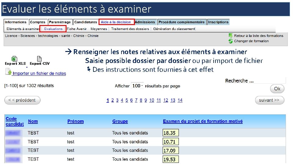 Evaluer les éléments à examiner Renseigner les notes relatives aux éléments à examiner Saisie
