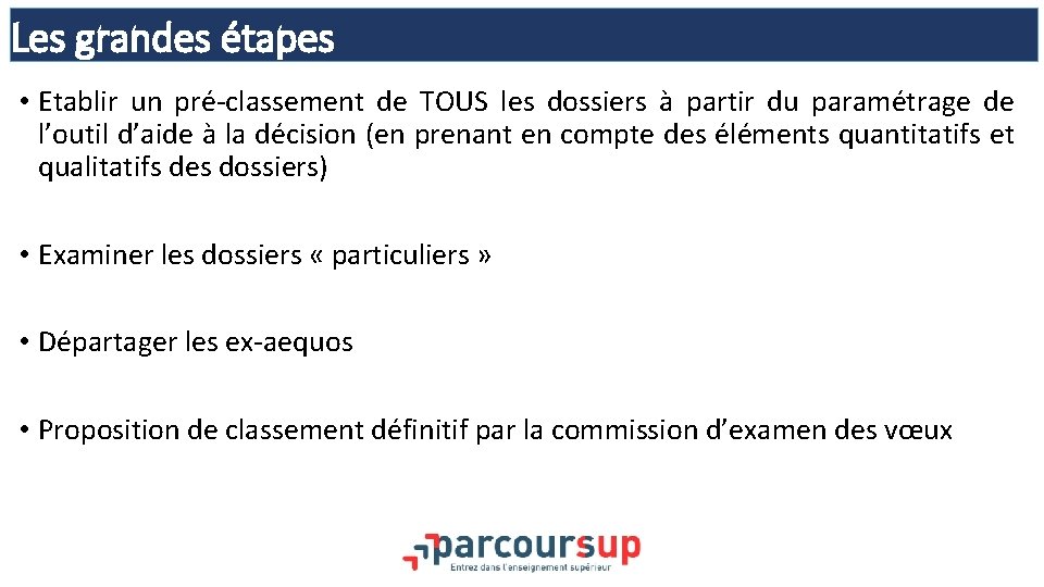 Les grandes étapes • Etablir un pré-classement de TOUS les dossiers à partir du