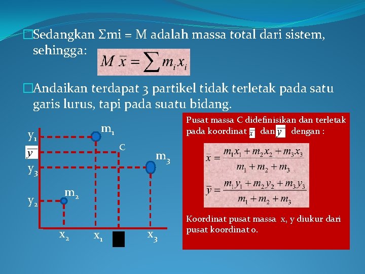 �Sedangkan Σmi = M adalah massa total dari sistem, sehingga: �Andaikan terdapat 3 partikel