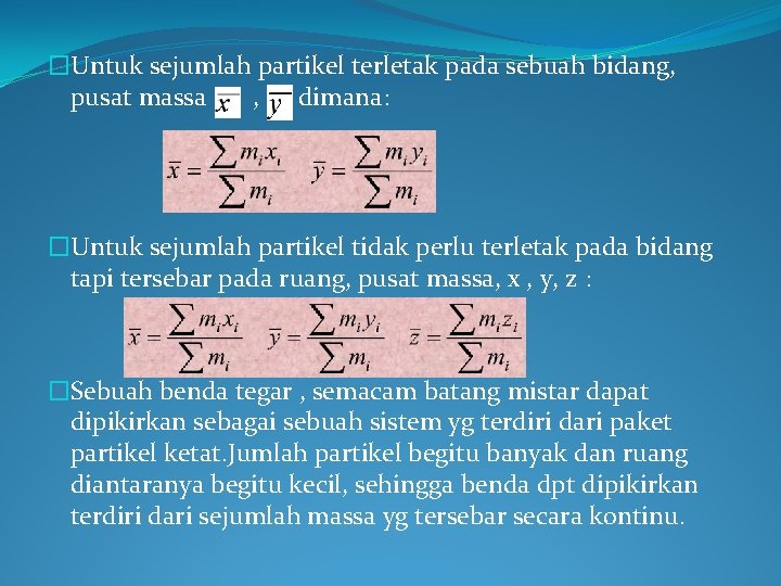 �Untuk sejumlah partikel terletak pada sebuah bidang, pusat massa , dimana: �Untuk sejumlah partikel