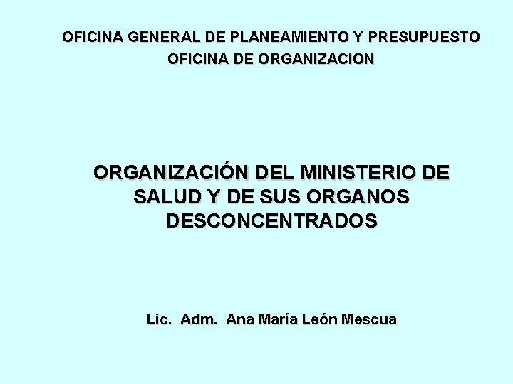 OFICINA GENERAL DE PLANEAMIENTO Y PRESUPUESTO OFICINA DE ORGANIZACION ORGANIZACIÓN DEL MINISTERIO DE SALUD