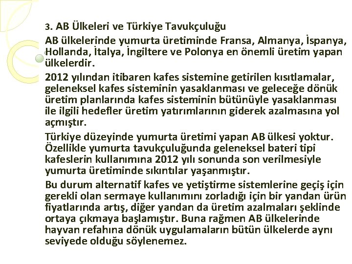 3. AB Ülkeleri ve Türkiye Tavukçuluğu AB ülkelerinde yumurta üretiminde Fransa, Almanya, İspanya, Hollanda,