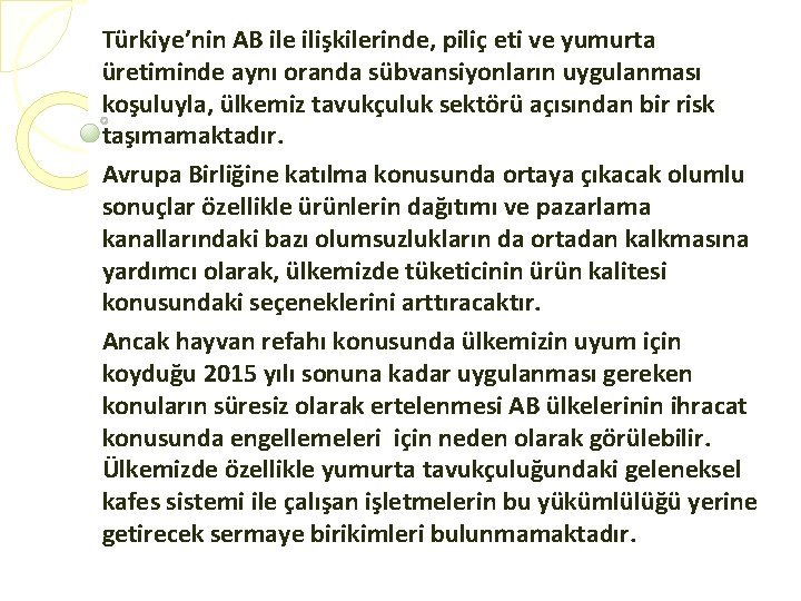 Türkiye’nin AB ile ilişkilerinde, piliç eti ve yumurta üretiminde aynı oranda sübvansiyonların uygulanması koşuluyla,