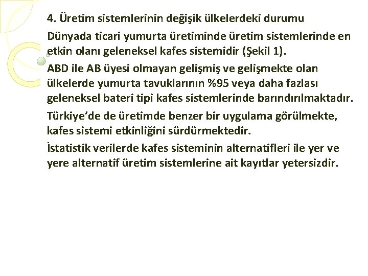 4. Üretim sistemlerinin değişik ülkelerdeki durumu Dünyada ticari yumurta üretiminde üretim sistemlerinde en etkin