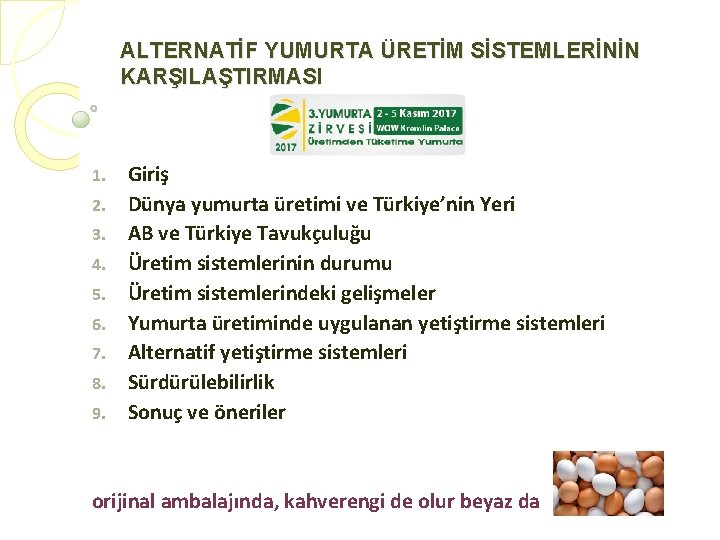 ALTERNATİF YUMURTA ÜRETİM SİSTEMLERİNİN KARŞILAŞTIRMASI 1. 2. 3. 4. 5. 6. 7. 8. 9.