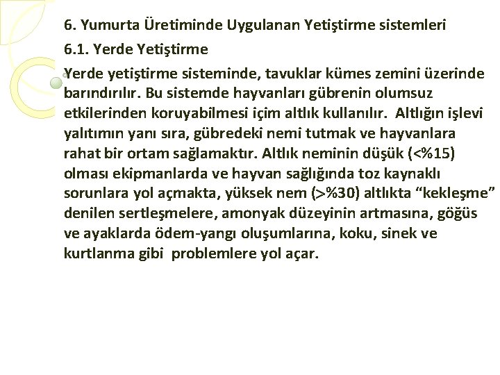 6. Yumurta Üretiminde Uygulanan Yetiştirme sistemleri 6. 1. Yerde Yetiştirme Yerde yetiştirme sisteminde, tavuklar