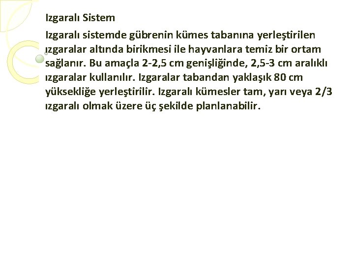 Izgaralı Sistem Izgaralı sistemde gübrenin kümes tabanına yerleştirilen ızgaralar altında birikmesi ile hayvanlara temiz